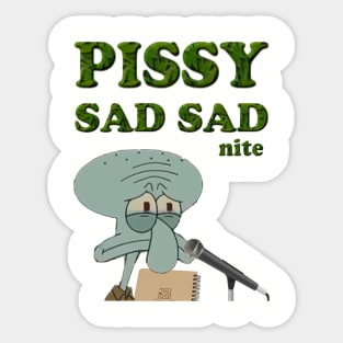 Pissy Sad Sad Nite Shirt Sticker